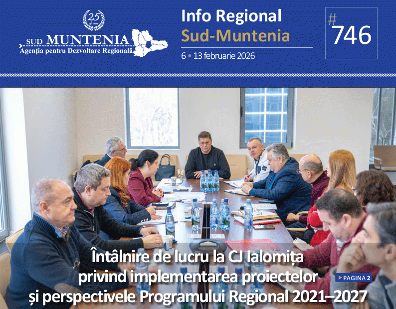 A apărut buletinul informativ Info Regional Sud-Muntenia nr. 746